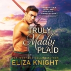 Truly Madly Plaid By Eliza Knight, Justine Eyre (Read by) Cover Image