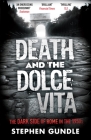 Death and the Dolce Vita: The Dark Side of Rome in the 1950s By Stephen Gundle Cover Image