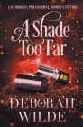 A Shade Too Far: A Humorous Paranormal Women's Fiction Cover Image