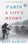 Paris: A Love Story By Kati Marton Cover Image