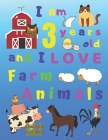 I am 3 years old and I LOVE Farm Animals: I Am Three Years Old and Love Farm Animals Coloring Book for 3-Year-Old Children. Great for Learning Colors By Jolly Pages Cover Image