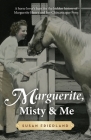 Marguerite, Misty and Me: A Horse Lover's Hunt for the Hidden History of Marguerite Henry and Her Chincoteague Pony By Friedland, Bonnie Shields (Illustrator) Cover Image