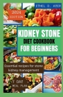 Kidney Stone Diet Cookbook for Beginners 2024 Edition: Essential recipes for stone kidney management Cover Image