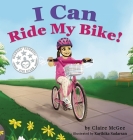 I Can Ride My Bike! By Claire McGee, Karthika Sudarsan (Illustrator) Cover Image