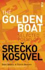 The Golden Boat: Selected Poems of Srečko Kosovel By Srecko Kosovel, Bert Pribac (Translator), David Brooks (Translator) Cover Image