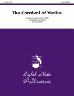 The Carnival of Venice: Trumpet Feature, Score & Parts (Eighth Note Publications) By Jean Baptiste Arban (Composer), Joel Treybig (Composer) Cover Image