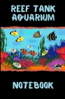 Reef Tank Aquarium Notebook: Customized Marine Aquarium Logging Book, Great For Tracking, Scheduling Routine Maintenance, Including Water Chemistry By Fishcraze Books Cover Image