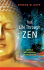 True Life Through Zen: Spiritual self-realisation in daily life Cover Image
