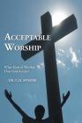 Acceptable Worship: What Kind of Worship Does God Accept? By C. H. Snyder Cover Image