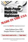 Multi-Payer Medicine Nightmare Made in the USA: ADVICE FROM MedWise INSURANCE ADVOCACY Cover Image