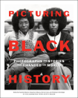 Picturing Black History: Photographs and Stories that Changed the World By Daniela Edmeier, Damarius Johnson, Nicholas B. Breyfogle, Steven Conn Cover Image