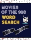 Movies of the 90s Word Search: 50+ Film Puzzles With Hollywood Pictures Have Fun Solving These Large-Print Nineties Find Puzzles! Cover Image