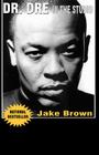 Dr. DRE in the Studio: From Compton, Death Row, Snoop Dogg, Eminem, 50 Cent, the Game and Mad Money - The Life, Times and Aftermath of the No By Jake Brown Cover Image