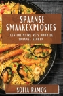 Spaanse Smaakexplosies: Een Culinaire Reis door de Spaanse Keuken By Sofia Ramos Cover Image