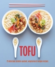 Tofu: 75 delicious protein-packed vegetarian and vegan recipes By Ryland Peters & Small Cover Image