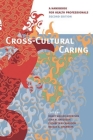Cross-Cultural Caring, 2nd ed.: A Handbook for Health Professionals By Nancy Waxler-Morrison (Editor) Cover Image