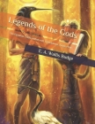 Legends of the Gods: The Egyptian Texts, edited with Translations: Large Print By E. a. Wallis Budge Cover Image