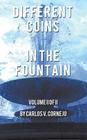 Different Coins in the Fountain: Volume II of II By Carlos Cornejo Cover Image