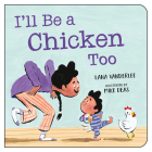 I'll Be a Chicken Too By Lana Vanderlee, Mike Deas (Illustrator) Cover Image