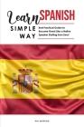 Learn Spanish Simple Way: Best Practical Guide for Become Fluent Like a Native Speaker Starting from Zero! Cover Image