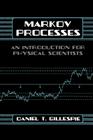 Markov Processes: An Introduction for Physical Scientists Cover Image
