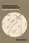 Fragmentation in East Central Europe: Poland and the Baltics, 1915-1929 Cover Image