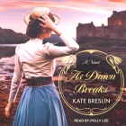 As Dawn Breaks By Kate Breslin, Polly Lee (Read by) Cover Image