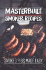 Masterbuilt Smoker Recipes: Smoked Ribs Made Easy: Masterbuilt Electric Smoker Recipes Rump Roast By Marla Toft Cover Image