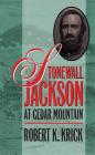 Stonewall Jackson at Cedar Mountain (Civil War America) Cover Image
