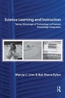 Science Learning and Instruction: Taking Advantage of Technology to Promote Knowledge Integration Cover Image
