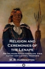 Religion and Ceremonies of the Lenape: The Delaware Native Americans, their History and Cultural Traditions Cover Image