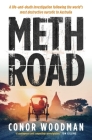 Meth Road: A life-and-death investigation following the world's most destructive narcotic to Australia Cover Image