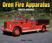 Oren Fire Apparatus Photo Archive By Thomas Herman Cover Image