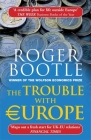 The Trouble with Europe: Why the EU isn't Working, How it Can be Reformed, What Could Take its Place Cover Image
