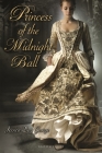 Princess of the Midnight Ball (Twelve Dancing Princesses) By Jessica Day George Cover Image
