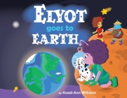Elyot Goes To Earth By Keadi-Ann Williams Cover Image