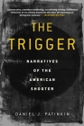 The Trigger: Narratives of the American Shooter Cover Image