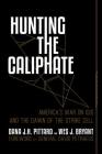Hunting the Caliphate: America's War on ISIS and the Dawn of the Strike Cell By Dana J. H. Pittard, Wes J. Bryant, General David Petraeus (Foreword by) Cover Image