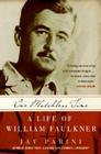 One Matchless Time: A Life of William Faulkner By Jay Parini Cover Image