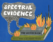 Spectral Evidence: The Witch Book By Elizabeth Willis, Nancy Bowen Cover Image