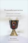 Transubstantiation: Theology, History, and Christian Unity Cover Image