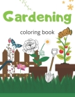 Gardening coloring book: A meditation Garden coloring book for adults Creative Haven, Gardens Flowers relaxing Great gift, garden tools 8.5 x 1 By Gardening Books Publishing Cover Image