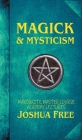 Magick & Mysticism: Mardukite Master Course Academy Lectures (Volume One) By Joshua Free Cover Image