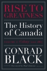 Rise to Greatness, Volume 1: Colony (1000-1867): The History of Canada From the Vikings to the Present By Conrad Black Cover Image