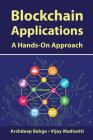 Blockchain Applications: A Hands-On Approach By Arshdeep Bahga, Vijay Madisetti Cover Image