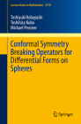 Conformal Symmetry Breaking Operators for Differential Forms on Spheres (Lecture Notes in Mathematics #2170) By Toshiyuki Kobayashi, Toshihisa Kubo, Michael Pevzner Cover Image