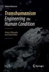 Transhumanism - Engineering the Human Condition: History, Philosophy and Current Status By Roberto Manzocco Cover Image