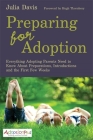 Preparing for Adoption: Everything Adopting Parents Need to Know about Preparations, Introductions and the First Few Weeks By Hugh Thornbery (Foreword by), Julia Davis Cover Image