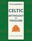 The Encyclopedia of Celtic Mythology and Folklore (Facts on File Library of Religion and Mythology) Cover Image