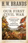 Our First Civil War: Patriots and Loyalists in the American Revolution Cover Image